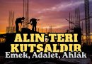Alın Teri Kutsaldır | Emek, Adalet, Ahlâk
